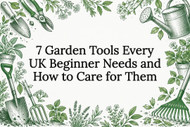7 Garden Tools Every UK Beginner Needs and How to Care for Them