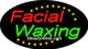 Electric Flashing & Chasing LED Sign: Facial Waxing