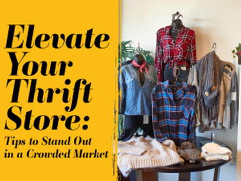 Elevate Your Thrift Store: Tips to Stand Out in a Crowded Market