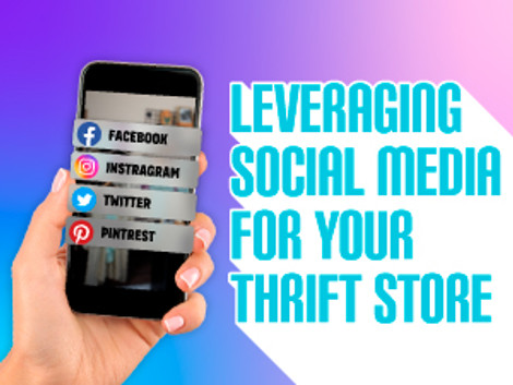 Leveraging Social Media for Your Thrift Store