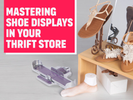 Mastering Shoe Displays in Your Thrift Store