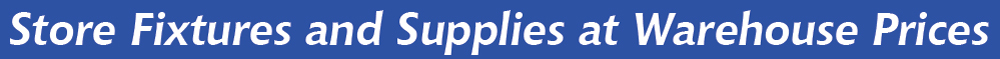 Store Fixtures and Supplies at Warehouse Prices