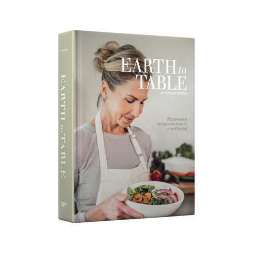 Earth To Table by Teresa Cutter (Healthy Chef)