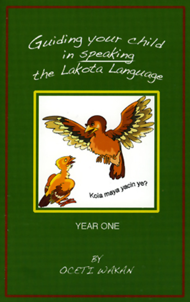 Guiding Your Child In Speaking The Lakota Language Book - Year One
