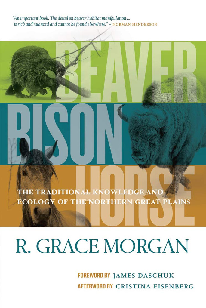 Beaver, Bison, Horse: The Traditional Knowledge and Ecology of the Northern Great Plains (book)
