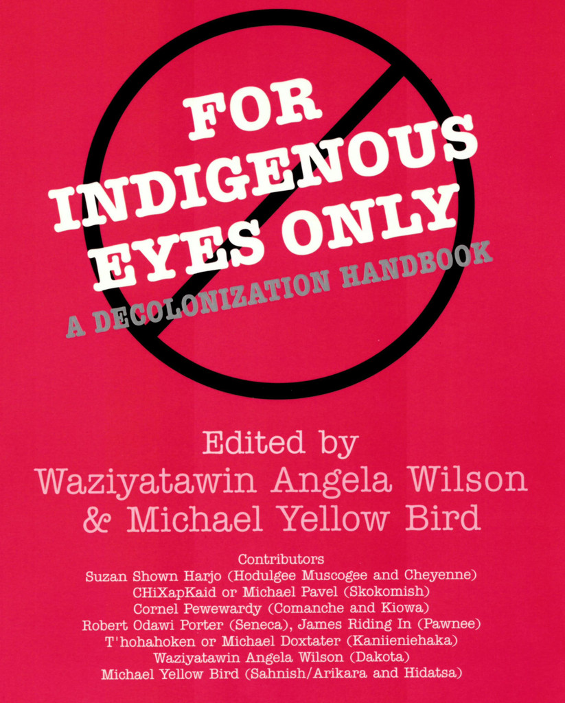 For Indigenous Eyes Only: A Decolonization Handbook