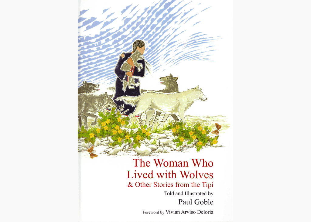 Paul Goble book cover: The Woman Who Lived with Wolves and Other Stories from the Tipi