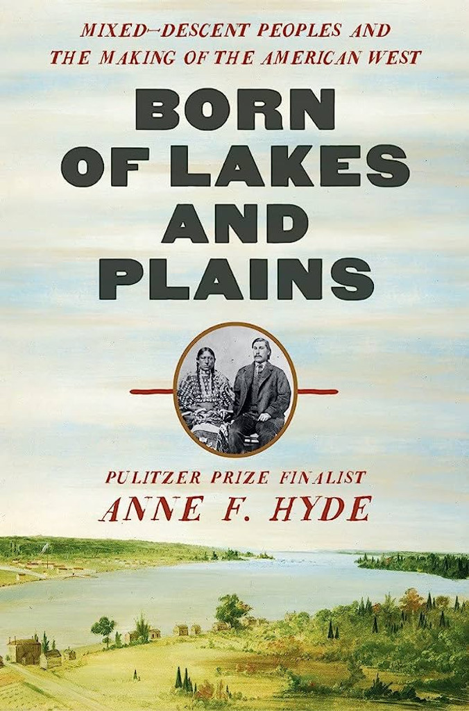Born of Lakes and Plains: Mixed-Descent Peoples and the Making of the American West  - a review