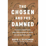 The Chosen and the Damned: Native Americans and the Making of Race in the United States