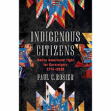 Indigenous Citizens: Native Americans’ Fight for Sovereignty 1776-2025