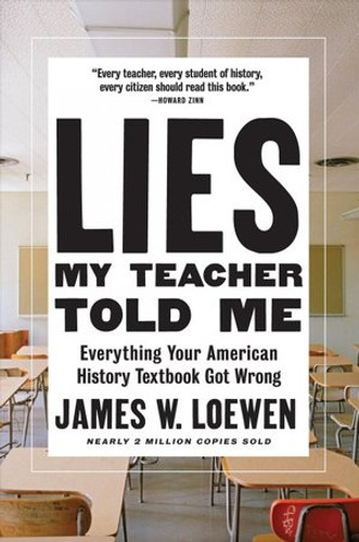 Book: Lies My Teacher Told Me-Everything Your American History Textbook Got Wrong