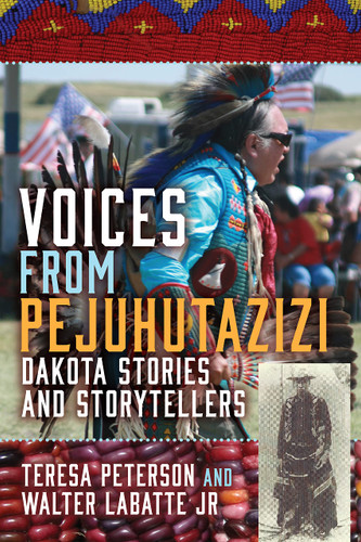 Voices from Pejuhutazizi: Dakota Stories and Storytellers (book)