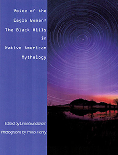 Voice of the Eagle Woman: The Black Hills in Native American Mythology (book)