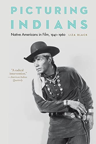Book - Picturing Indians: Native Americans in Film, 1941-1960