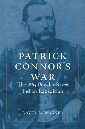 Patrick Connor's War: The 1865 Powder River Indian Expedition (book)