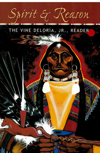 Spirit & Reason: The Vine Deloria, Jr., Reader (book)
