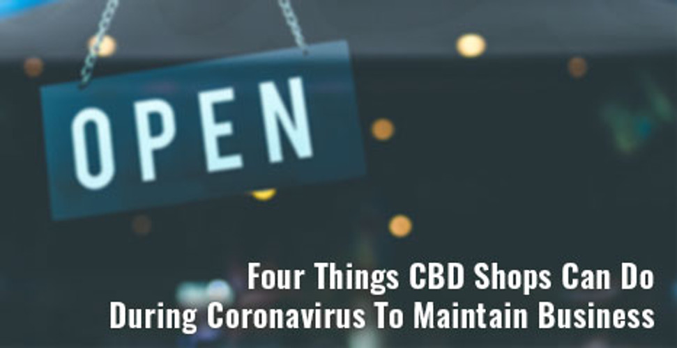 Four Things CBD Shops Can Do During Coronavirus To Maintain Business