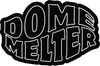 Dome Melter