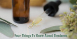 Four Things To Know About Tinctures