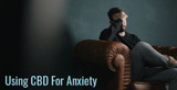 Using CBD For Anxiety