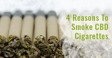 4 Reasons To Smoke CBD Cigarettes 