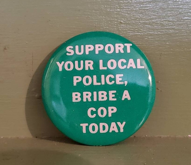 Vintage Funny Pinback button Support Police Bribe Cop