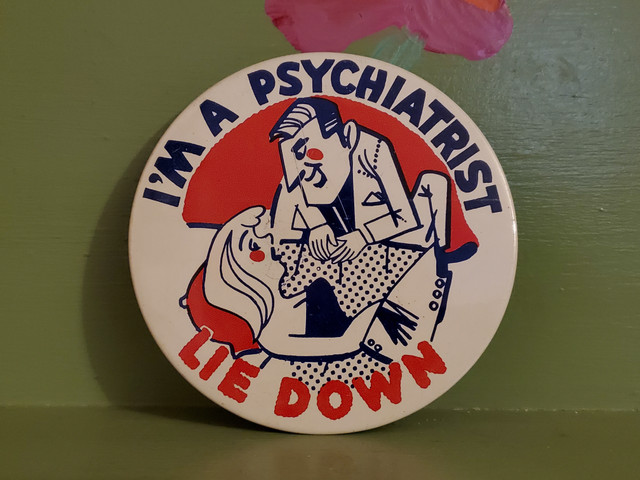 Vintage funny Psychiatrist lie down pin button