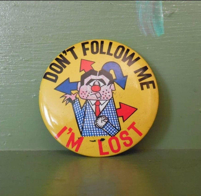 Vintage Funny Pinback button don't follow me lost