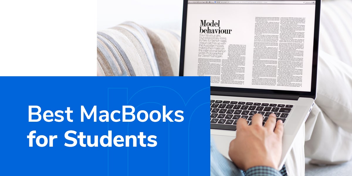 Best MacBooks for Students Mac of All Trades