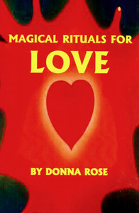 MAGIC RITUALS FOR LOVE MAGIC RITUALS FOR LOVE