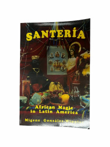 SANTERIA AFRICAN MAGIC IN LATIN AMERCA SANTERIA AFRICAN MAGIC IN LATIN AMERCA