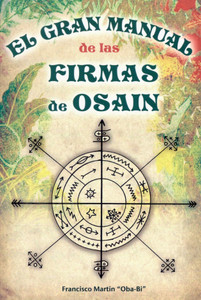EL GRAN MANUAL DE LAS FIRMAS DE OSAIN EL GRAN MANUAL DE LAS FIRMAS DE OSAIN