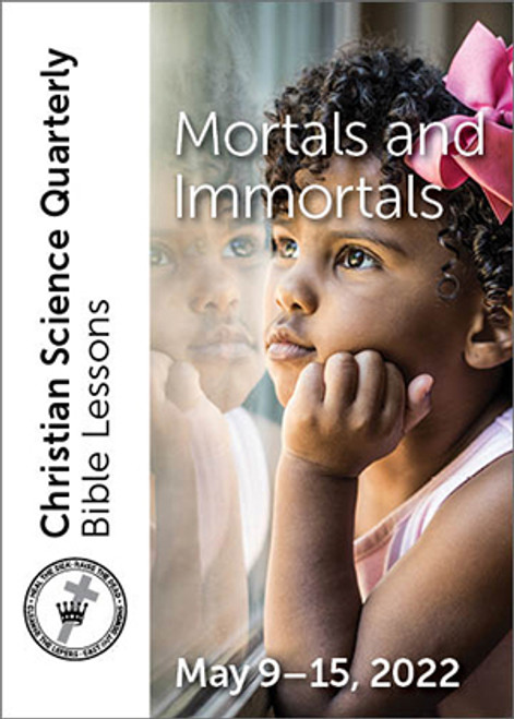 Christian Science Quarterly Bible Lessons: Mortals and Immortals, May 15, 2022 (Audiobook (download))
