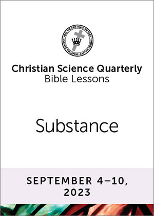 christian-science-quarterly-bible-lessons-substance-sep-10-2023
