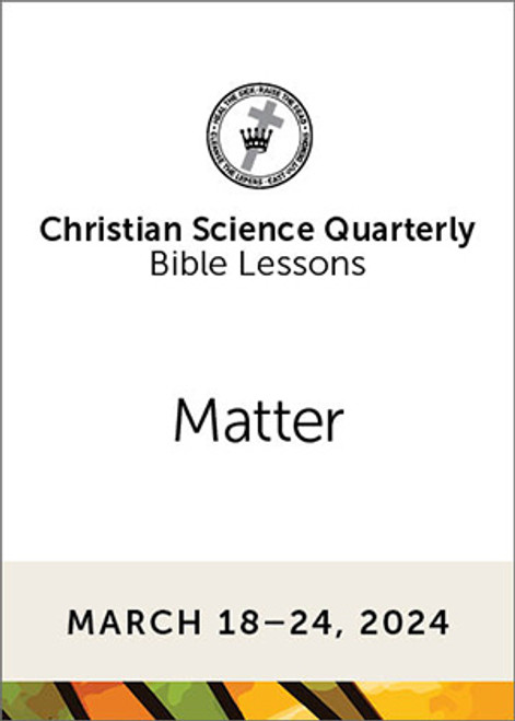Christian Science Quarterly Bible Lessons: Matter, Mar 24, 2024 - Audio (MP3)