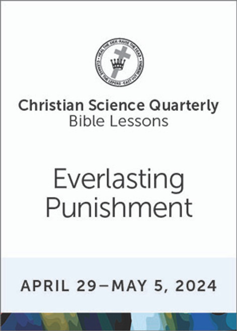 Christian Science Quarterly Bible Lessons: Everlasting Punishment, May 05, 2024 - eBook (PDF)