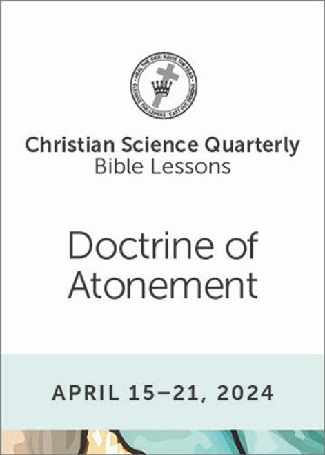 Christian Science Quarterly Bible Lessons: Doctrine of Atonement, Apr 21, 2024 - eBook (PDF)