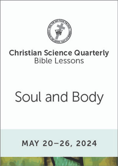 Christian Science Quarterly Bible Lessons: Soul and Body, May 26, 2024 - Buy all formats for 8.00