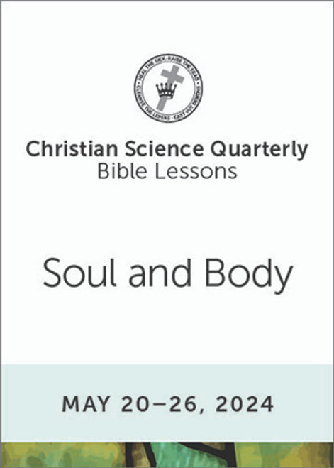 Christian Science Quarterly Bible Lessons: Soul and Body, May 26, 2024 - eBook (PDF)