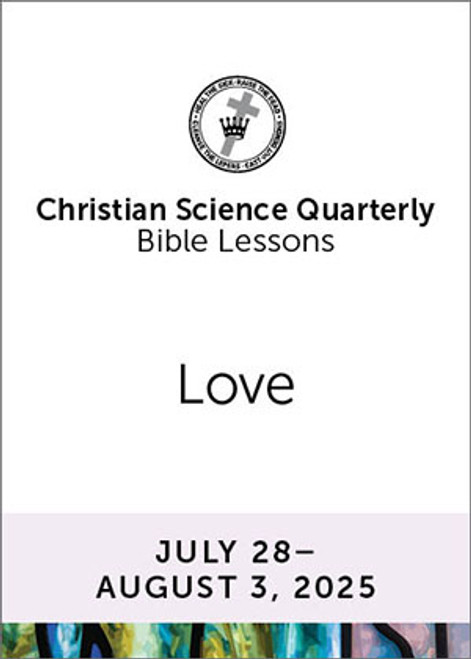 Christian Science Quarterly Bible Lessons: Love, Aug 03, 2025 - eBook (PDF)