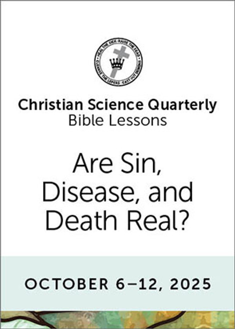 Christian Science Quarterly Bible Lessons: Are Sin, Disease, and Death Real?, Oct 12, 2025 - Audio (MP3)