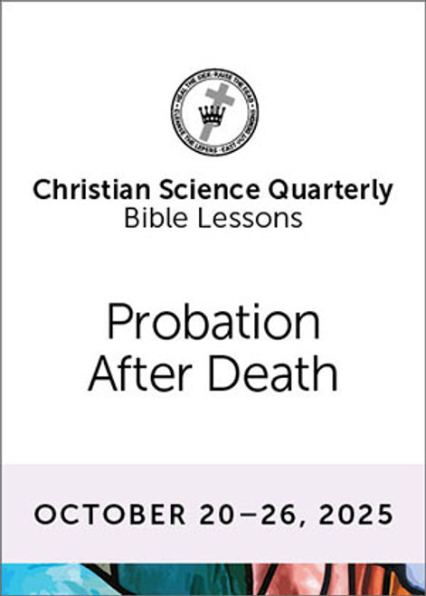 Christian Science Quarterly Bible Lessons: Probation After Death, Oct 26, 2025 - Buy all formats for 8.00