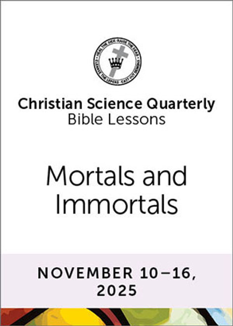 Christian Science Quarterly Bible Lessons: Mortals and Immortals, Nov 16, 2025 - eBook (PDF)