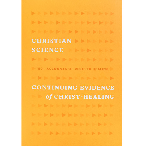 Christian Science: Continuing Evidence of Christ-Healing