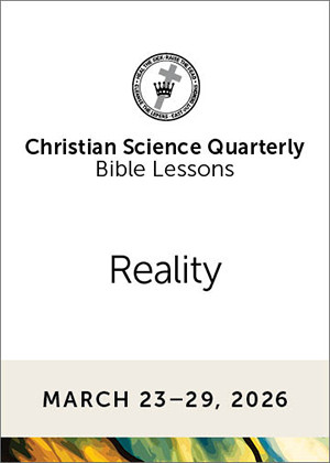 Christian Science Quarterly Bible Lessons: Reality, Mar 29, 2026  Audio (MP3)
