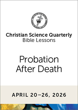 Christian Science Quarterly Bible Lessons: Probation After Death, Apr 26, 2026  Buy all formats for 8.00