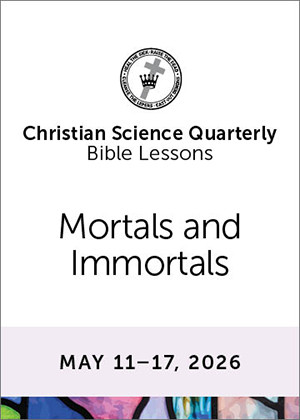 Christian Science Quarterly Bible Lessons: Mortals and Immortals, May 17, 2026  Buy all formats for 8.00
