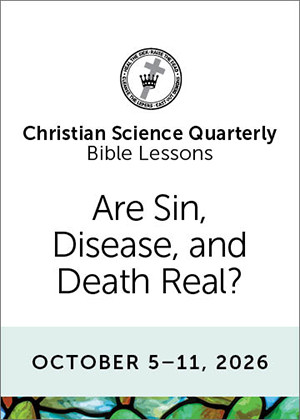 Christian Science Quarterly Bible Lessons: Are Sin, Disease, and Death Real?, Oct 11, 2026  Buy all formats for 8.00