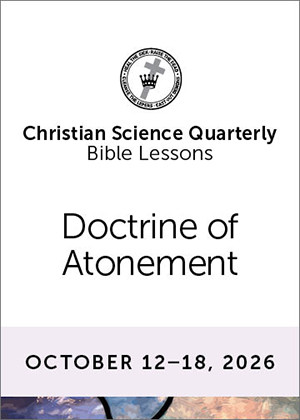 Christian Science Quarterly Bible Lessons: Doctrine of Atonement, Oct 18, 2026  Audio (MP3)