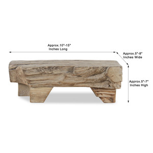 Wood Riser Approx. 10-15 Inches Wide and 6 Inches High (Size Vary no two are the same) Wood Riser Approx. 10-15 Inches Wide and 6 Inches High (Size Vary no two are the same)